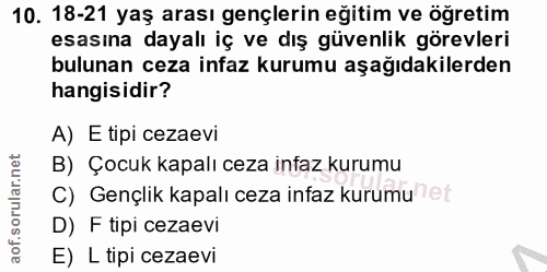 10. soru: 18-21 yaş arası gençlerin eğitim ve öğretim esasına dayalı iç ve dış güvenlik görevleri bulunan ceza infaz kurumu aşa…