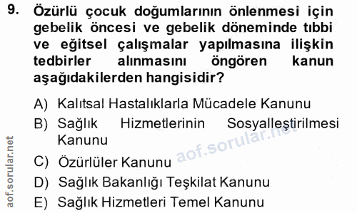 9. soru: Özürlü çocuk doğumlarının önlenmesi için gebelik öncesi ve gebelik döneminde tıbbi ve eğitsel çalışmalar yapılmasına…