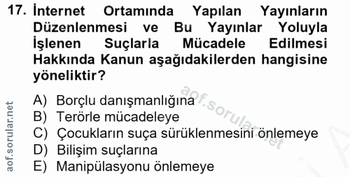 17. soru: Internet Ortamında Yapılan Yayınların Düzenlenmesi ve Bu Yayınlar Yoluyla İşlenen Suçlarla Mücadele Edilmesi Hakkında…