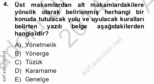 4. soru: Ust makamlardan alt makamlardakilere yönelik olarak belirlenmiş herhangi bir konuda tutulacak yolu ve uyulacak kurall…