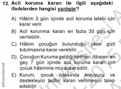 13. soru: Acil koruma kararı ile ilgili aşağıdaki ifadelerden hangisi yanlıştır? A) Hâkim 3 gün içinde acil koruma talebi için…