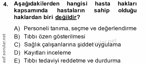 4. soru: Aşağıdakilerden hangisi hasta hakları kapsamında hastaların sahip olduğu haklardan biri değildir? A) Personeli tanima…