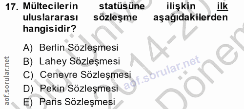 17. soru: Mültecilerin statüsüne ilişkin ilk uluslararası sözleşme aşağıdakilerden hangisidir? A) Berlin Sözleşmesi B) Lahey Sö…