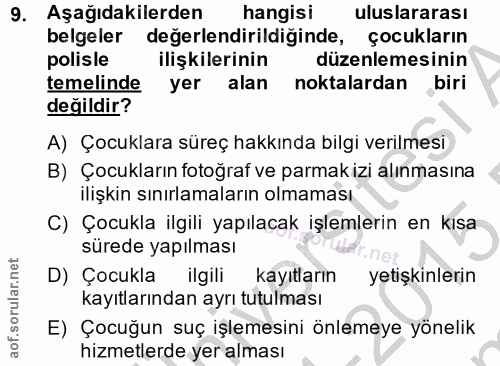 9. soru: Aşağıdakilerden hangisi uluslararası belgeler değerlendirildiğinde, çocukların polisle ilişkilerinin düzenlemesinin t…