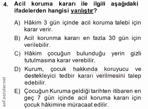4. soru: Acil koruma kararı ile ilgili aşağıdaki ifadelerden hangisi yanlıştır? A) Hâkim 3 gün içinde acil koruma talebi için…