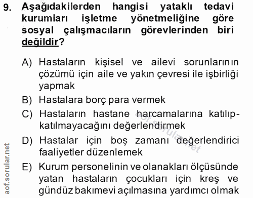9. soru: Aşağıdakilerden hangisi yataklı tedavi kurumları işletme yönetmeliğine göre sosyal çalışmacıların görevlerinden biri…