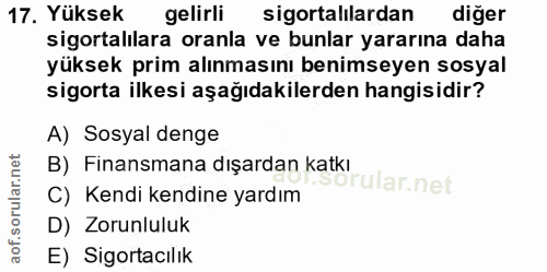 17. soru: Yüksek gelirli sigortalılardan diğer sigortalılara oranla ve bunlar yararına daha yüksek prim alınmasını benimseyen s…