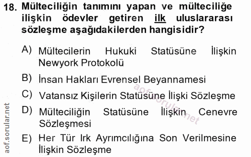 18. soru: Mülteciliğin tanımını yapan ve mülteciliğe ilişkin ödevler getiren ilk uluslararası sözleşme aşağıdakilerden hangisid…