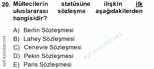 20. soru: Mültecilerin statüsüne ilişkin ilk uluslararası sözleşme aşağıdakilerden hangisidir? A) Berlin Sözleşmesi B) Lahey Sö…