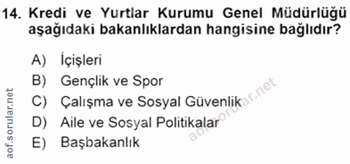 14. soru: Kredi ve Yurtlar Kurumu Genel Müdürlüğü aşağıdaki bakanlıklardan hangisine bağlıdır? A) İçişleri B) Gençlik ve Spor C…