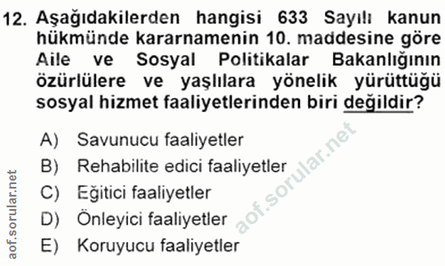 12. soru: Aşağıdakilerden hangisi 633 Sayılı kanun hükmünde kararnamenin 10. maddesine göre Aile ve Sosyal Politikalar Bakanlığ…