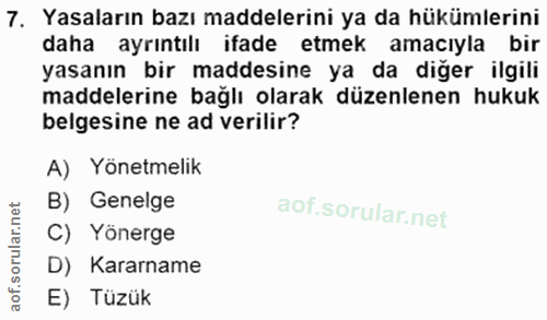 7. soru: Yasaların bazı maddelerini ya da hükümlerini daha ayrıntılı ifade etmek amacıyla bir yasanın bir maddesine ya da diğe…