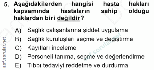 5. soru: Aşağıdakilerden hangisi hasta hakları kapsamında hastaların sahip olduğu haklardan biri değildir? A) Sağlık çalışanla…