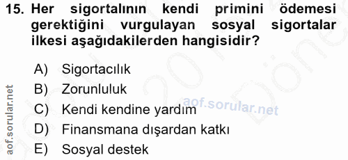 15. soru: Her sigortalının kendi primini ödemesi gerektiğini vurgulayan sosyal sigortalar ilkesi aşağıdakilerden hangisidir? A)…