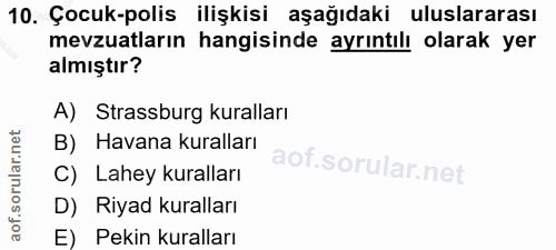10. soru: Çocuk-polis ilişkisi aşağıdaki uluslararası mevzuatların hangisinde ayrıntılı olarak yer almıştır? A) Strassburg kura…