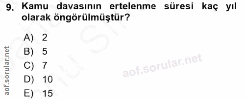 9. soru: Kamu davasının ertelenme süresi kaç yıl olarak öngörülmüştür? A) 2 B) 5 C) 7 D) 10 E) 15