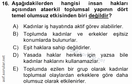 16. soru: Aşağıdakilerden hangisi insan hakları açısından ataerkil toplumsal yapının dört temel olumsuz etkisinden biri değildi…