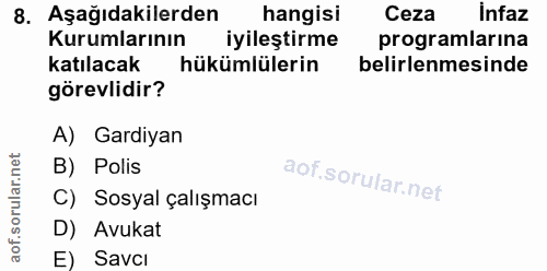 8. soru: Aşağıdakilerden hangisi Ceza infaz Kurumlarının iyileştirme programlarina katılacak hükümlülerin belirlenmesinde göre…