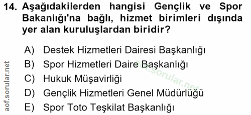 14. soru: Aşağıdakilerden hangisi Gençlik ve Spor Bakanlığı'na bağlı, hizmet birimleri dışında yer alan kuruluşlardan biridir?…