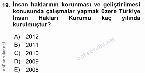 19. soru: İnsan haklarının korunması ve geliştirilmesi konusunda çalışmalar yapmak üzere Türkiye Insan Hakları Kurumu kaç yılın…