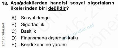 18. soru: Aşağıdakilerden hangisi sosyal sigortaların ilkelerinden biri değıldir? A) Sosyal denge B) Sigortacılik lar.net C) Ba…