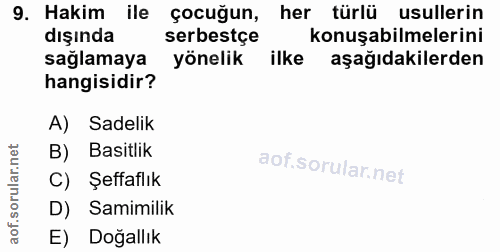9. soru: Hakim ile çocuğun, her türlü usullerin dışında serbestçe konuşabilmelerini sağlamaya yönelik ilke aşağıdakilerden han…