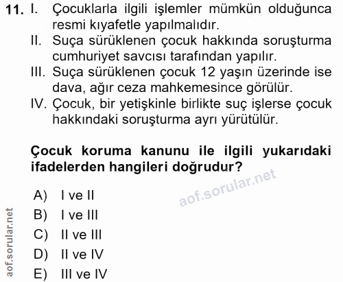 11. soru: I. Çocuklarla ilgili işlemler mümkün olduğunca resmi kıyafetle yapılmalıdır. Il. Suça sürüklenen çocuk hakkında soruş…