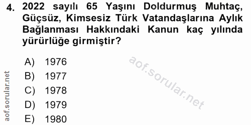 4. soru: 2022 sayılı 65 Yaşını Doldurmuş Muhtaç, Güçsüz, Kimsesiz Türk Vatandaşlarına Aylık Bağlanması Hakkındaki Kanun kaç yı…