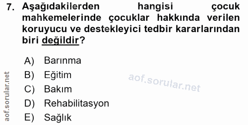 7. soru: Aşağıdakilerden hangisi çocuk mahkemelerınde çocuklar hakkında verılen koruyucu ve destekleyici tedbir kararlarından…