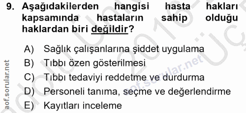 9. soru: Aşağıdakilerden hangisi hasta hakları kapsamında hastaların sahip olduğu haklardan biri değildir? A) Sağlık çalışanla…