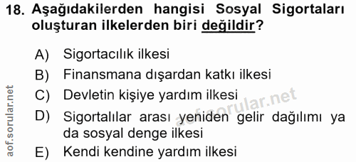 18. soru: Aşağıdakilerden hangisi Sosyal Sigortaları oluşturan ilkelerden biri değildir? A) Sigortacılık ilkesi B) Finansmana d…