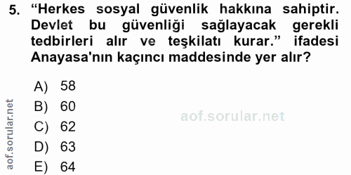 5. soru: "Herkes sosyal güvenlik hakkına sahiptir. Devlet bu güvenliği sağlayacak gerekli tedbirleri alır ve teşkilatı kurar."…