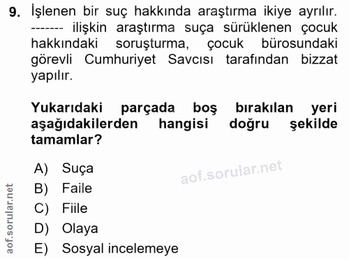 9. soru: İşlenen bir suç hakkında araştırma ikiye ayrılır. ---- ilişkin araştırma suça sürüklenen çocuk hakkındaki soruşturma,…
