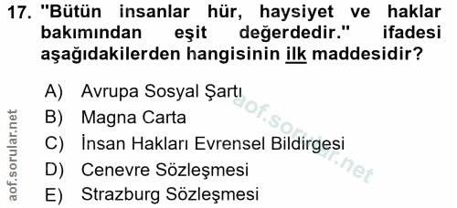 17. soru: "Bütün insanlar hür, haysiyet ve haklar bakımından eşit değerdedir." ifadesi aşağıdakilerden hangisinin ilk maddesidi…