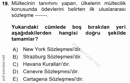 19. soru: Mültecinin tanımını yapan, ülkelerin mültecilik konusunda ödevlerini belirten ilk uluslararası sözleşme — • Yukarıdak…