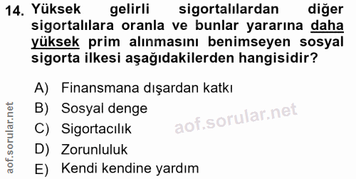 14. soru: Yüksek gelirli sigortalılardan diğer sigortalılara oranla ve bunlar yararına daha yüksek prim alınmasını benimseyen s…