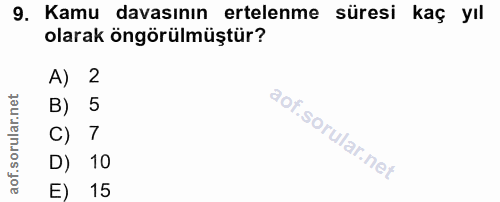 9. soru: Kamu davasının ertelenme süresi kaç yıl olarak öngörülmüştür? A) 2 B) 5 7 D) 10 E) 15
