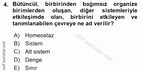 4. soru: Bütüncül, birbirinden bağımsız organize birimlerden oluşan, diger sistemleriyle etkileşimde olan, birbirini etkileyen…