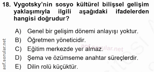 18. soru: Vygotsky'nin sosyo kültürel bilişsel gelişim yaklaşımıyla ilgili aşağıdaki ifadelerden hangisi doğrudur? A) Genel bir…