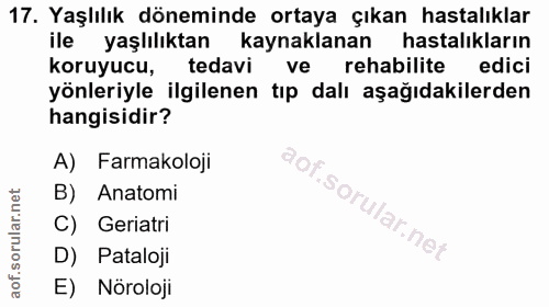 17. soru: Yaşlılık döneminde ortaya çıkan hastalıklar ile yaşlılıktan kaynaklanan hastalıkların koruyucu, tedavi ve rehabilite…