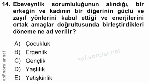 14. soru: Ebeveynlik sorumluluğunun alındığı, bir erkeğin ve kadının bir diğerinin güçlü ve zayıf yönlerini kabul ettiği ve ene…
