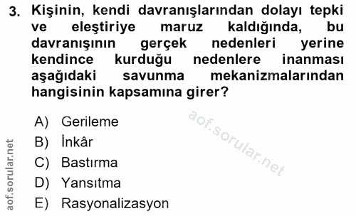 3. soru: Kişinin, kendi davranışlarından dolayı tepki ve elestiriye maruz kaldığında, bu davranışının gerçek nedenleri yerine…