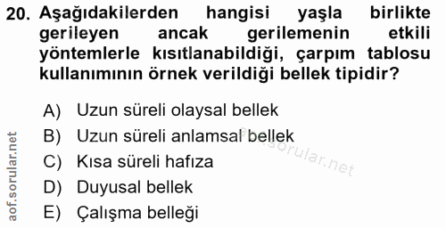 20. soru: Aşağıdakilerden hangisi yaşla birlikte gerileyen ancak gerilemenin etkili yöntemlerle kısıtlanabildiği, çarpım tablos…