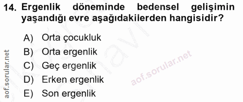 14. soru: Ergenlik döneminde bedensel gelişimin yaşandığı evre aşağıdakilerden hangisidir? A) Orta çocukluk B) Orta ergenlik C)…