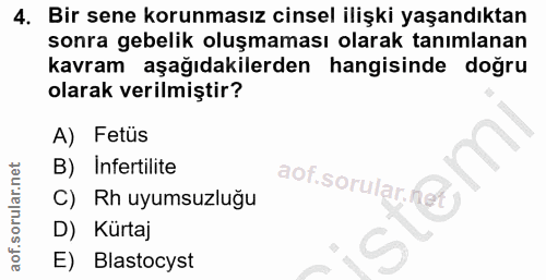 4. soru: Bir sene korunmasız cinsel ilişki yaşandıktan sonra gebelik oluşmaması olarak tanımlanan kavram aşağıdakilerden hangi…