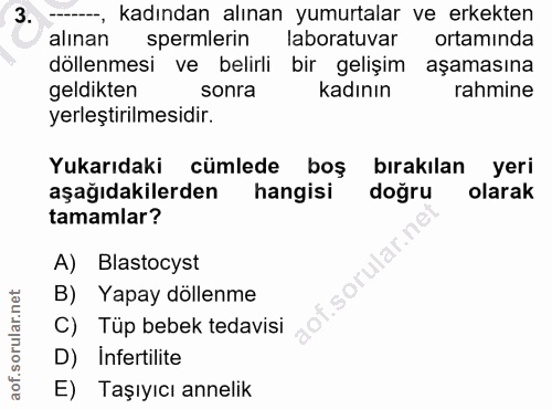 3. soru: --, kadından alınan yumurtalar ve erkekten alınan spermlerin laboratuvar ortaminda döllenmesi ve belirli bir gelişim…