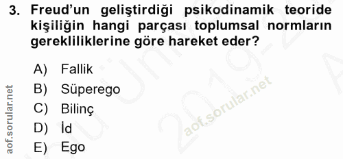 3. soru: Freud'un geliştirdiği psikodinamik teoride kişiliğin hangi parçası toplumsal normların gerekliliklerine göre hareket…