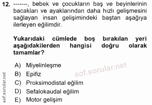 12. soru: ----, bebek ve çocukların baş ve beyinlerinin bacakları ve ayaklarından daha hızlı gelişmesini sağlayan insan gelişim…
