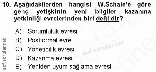 10. soru: Aşağıdakilerden hangisi W.Schaie'e göre genç yetişkinin yeni bilgiler kazanma yetkinliği evrelerinden biri değildir?…