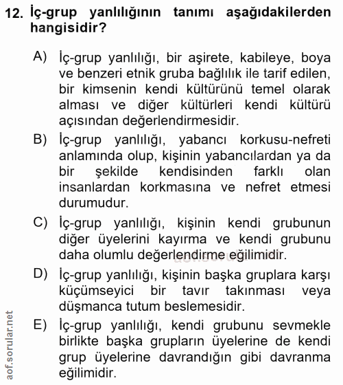 12. soru: İç-grup yanlılığının tanımı aşağıdakilerden hangisidir? A) İç-grup yanlılığı, bir aşirete, kabileye, boya ve benzeri…